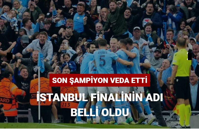 İstanbul'da oynanacak Şampiyonlar Ligi'nin finalistleri belli oldu...