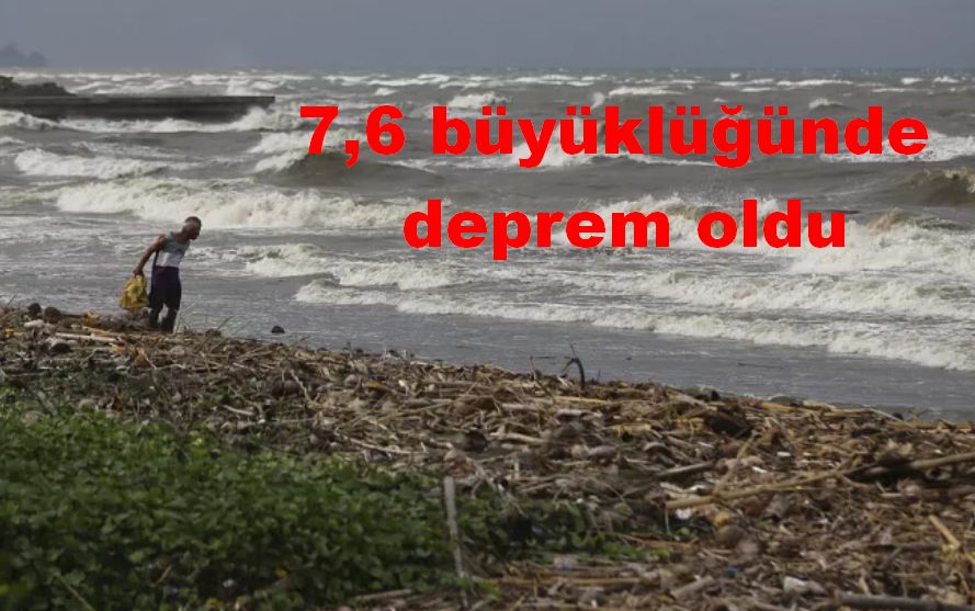 7,6 büyüklüğündeki depremin ardından tsunami uyarısı yapıldı
